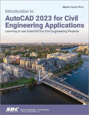 Introduction to AutoCAD 2023 for Civil Engineering Applications: Learning to use AutoCAD for Civil Engineering Projects - Nighat Yasmin - cover