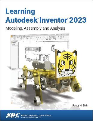 Learning Autodesk Inventor 2023: Modeling, Assembly and Analysis - Randy H. Shih - cover