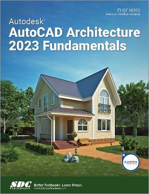 Autodesk AutoCAD Architecture 2023 Fundamentals - Elise Moss - cover