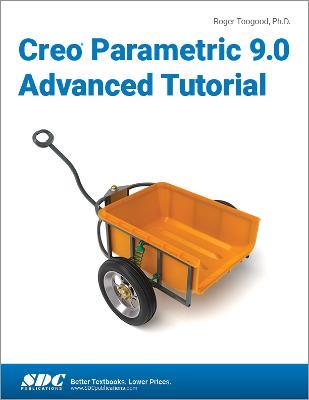 Creo Parametric 9.0 Advanced Tutorial - Roger Toogood - cover