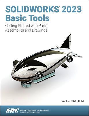 SOLIDWORKS 2023 Basic Tools: Getting Started with Parts, Assemblies and Drawings - Paul Tran - cover