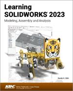 Learning SOLIDWORKS 2023: Modeling, Assembly and Analysis