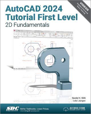 AutoCAD 2024 Tutorial First Level 2D Fundamentals - Randy H. Shih,Luke Jumper - cover