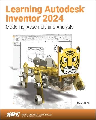 Learning Autodesk Inventor 2024: Modeling, Assembly and Analysis - Randy H. Shih - cover