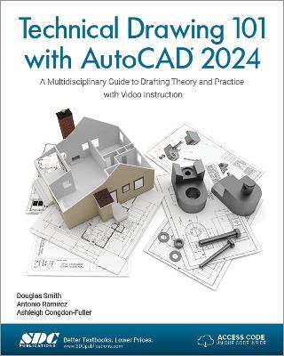 Technical Drawing 101 with AutoCAD 2024 - Ashleigh Congdon-Fuller,Antonio Ramirez,Douglas Smith - cover