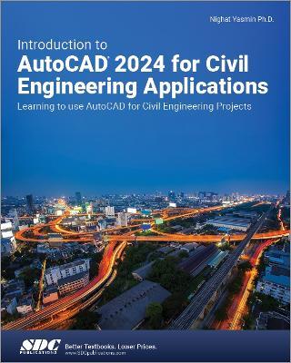 Introduction to AutoCAD 2024 for Civil Engineering Applications: Learning to use AutoCAD for Civil Engineering Projects - Nighat Yasmin - cover