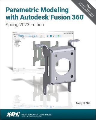 Parametric Modeling with Autodesk Fusion 360: Spring 2023 Edition - Randy H. Shih - cover