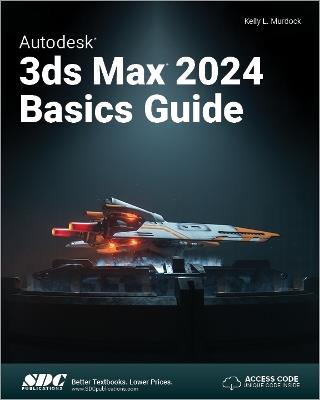 Autodesk 3ds Max 2024 Basics Guide - Kelly L. Murdock - cover