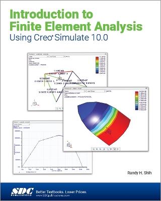 Introduction to Finite Element Analysis Using Creo Simulate 10.0 - Randy H. Shih - cover