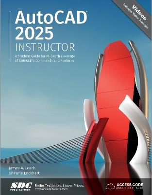 AutoCAD 2025 Instructor: A Student Guide for In-Depth Coverage of AutoCAD's Commands and Features - James A. Leach,Shawna Lockhart - cover