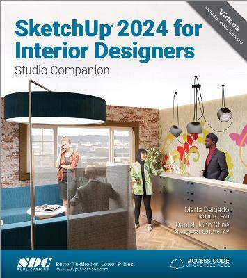 SketchUp 2024 for Interior Designers: Studio Companion - Maria Delgado,Daniel John Stine - cover
