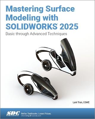 Mastering Surface Modeling with SOLIDWORKS 2025: Basic through Advanced Techniques - Lani Tran - cover