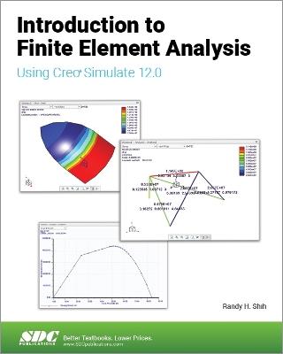Introduction to Finite Element Analysis Using Creo Simulate 12.0 - Randy H. Shih - cover