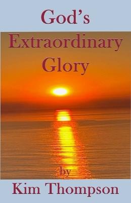 God's Extraordinary Glory - Kim Thompson - cover