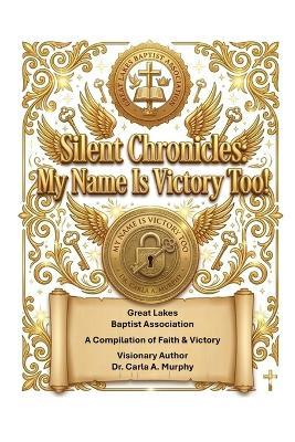Silent Chronicles: My Name Is Victory Too - Carla A Murphy - cover