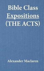 Bible Class Expositions (the Acts)