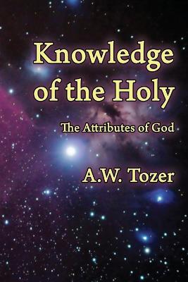 Knowledge of the Holy: The Attributes of God - A W Tozer - cover
