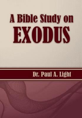 A Bible Study on Exodus - Paul a Light - cover