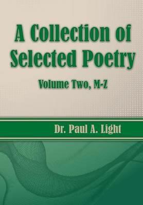 A Collection of Selected Poetry, Volume Two M-Z - Paul a Light - cover