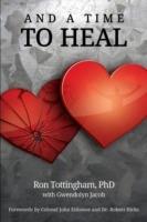 And a Time to Heal - Ron Tottingham - cover