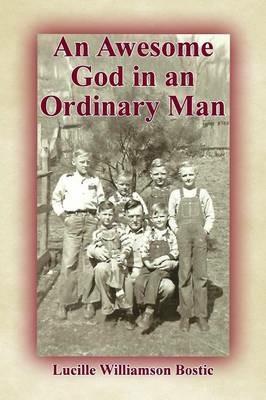 An Awesome God in an Ordinary Man - Lucille Williamson Bostic - cover