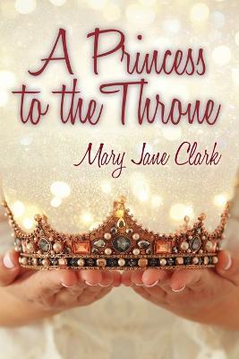 A Princess to the Throne - Mary Jane Clark - cover