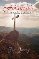 Eternal Forgiveness: The Bible's Answer for Lingering Guilt - Jim Binney - cover