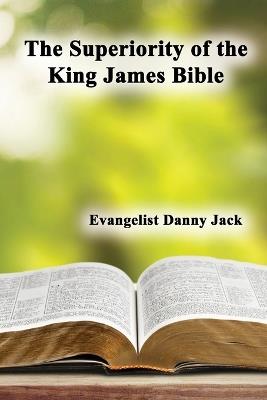 The Superiority of the King James Bible - Danny Jack - cover