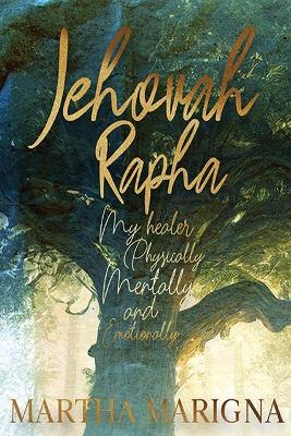 Jehovah Rapha: My Healer - Martha J Marigna - cover
