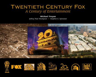 Twentieth Century Fox: A Century of Entertainment - Michael Troyan,Jeffrey Paul Thompson,Stephen X. Sylvester - cover