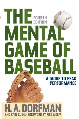The Mental Game of Baseball: A Guide to Peak Performance - H.A. Dorfman,Karl Kuehl - cover
