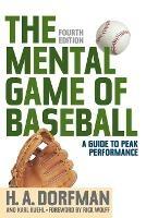 The Mental Game of Baseball: A Guide to Peak Performance - H.A. Dorfman,Karl Kuehl - cover