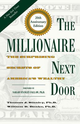 The Millionaire Next Door: The Surprising Secrets of America's Wealthy - Thomas J. Stanley,William D. Danko - cover
