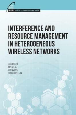 Interference and Resource Management in Heterogeneous Wireless Networks - Jiandong Li,Min Sheng,Hongguang Sun - cover