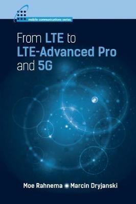 From LTE to LTE-Advanced Pro and 5G - Moe Rahnema,Marcin Dryjanski - cover