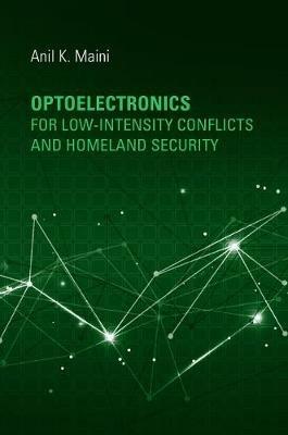 Optoelectronics for Low-Intensity Conflicts and Homeland Security - Anil Maini - cover