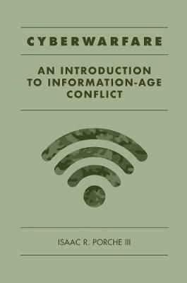 Cyberwarfare: An Introduction to Information-Age Conflict - Isaac Porche - cover