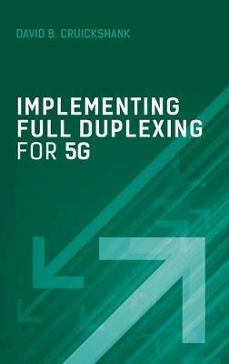 Implementing Full Duplexing for 5G - David Cruickshank - cover