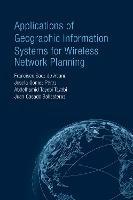 Applications of Geographic Information Systems for Wireless Network Planning - Francisco Saez De Adana,Josefa Gomez Perez,Abdelhamid Tayebi Tayebi - cover