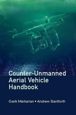 Counter-Unmanned Aerial Vehicle Handbook - Garik Markarian,Andrew Staniforth - cover