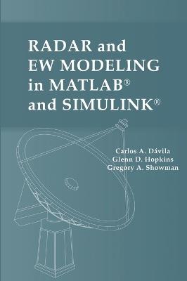 Radar and EW Modeling in MATLAB and SIMULINK - Carlos A Davila,Glenn D Hopkins,Gregory A Showman - cover