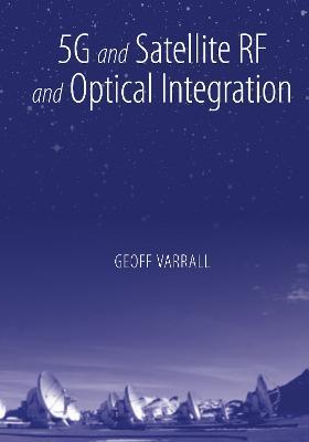 5G and Satellite RF and Optical Integration - Geoff Varrall - cover