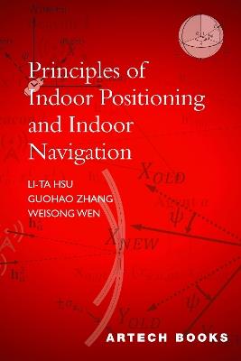 Principles of Indoor Positioning and Indoor Navigation - Li-Ta Hsu,Guohao Zhang,Weisong Wen - cover