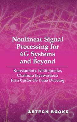 Nonlinear Signal Processing for 6g Systems and Beyond - Konstantinos Nikitopoulos - cover