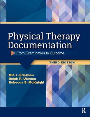 Physical Therapy Documentation: From Examination to Outcome - Mia Erickson,Ralph Utzman,Rebecca McKnight - cover