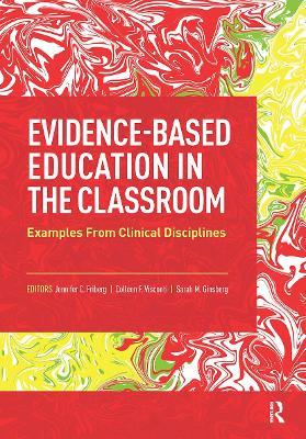 Evidence-Based Education in the Classroom: Examples From Clinical Disciplines - Jennifer Friberg,Colleen Visconti,Sarah Ginsberg - cover