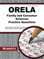 ORELA Family and Consumer Sciences Practice Questions: ORELA Practice Tests & Exam Review for the Oregon Educator Licensure Assessments