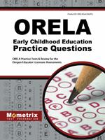 Orela Early Childhood Education Practice Questions: Orela Practice Tests and Review for the Oregon Educator Licensure Assessments