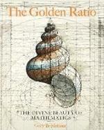 The Golden Ratio: The Divine Beauty of Mathematics