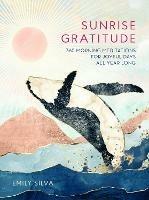 Sunrise Gratitude: 365 Morning Meditations for Joyful Days All Year Long - Emily Silva - cover